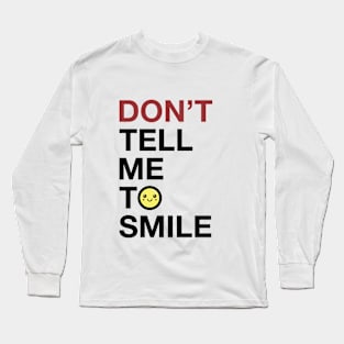 Don't Tell Me To Smile Feminist Shirt Long Sleeve T-Shirt